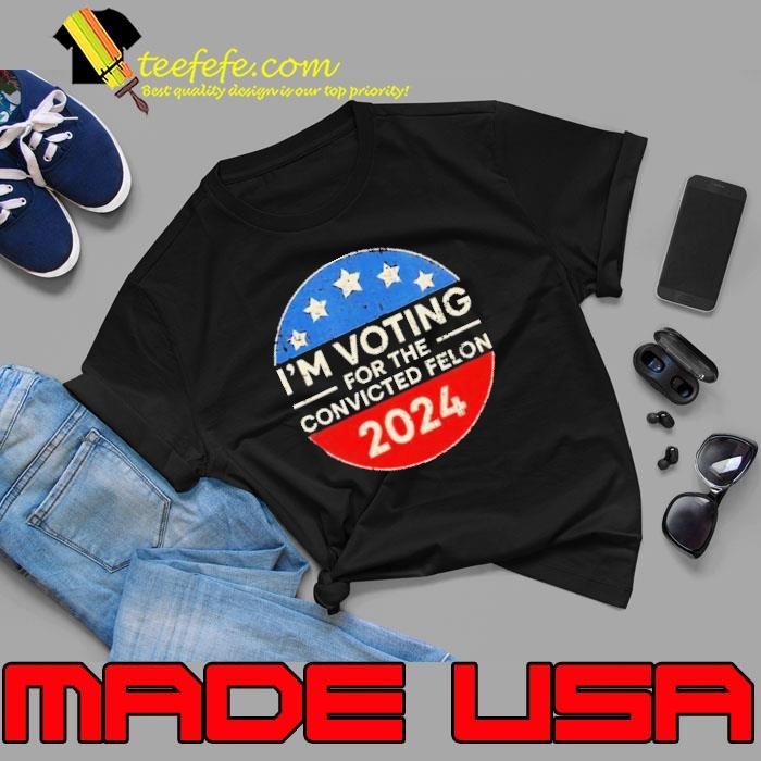 Im Voting For The Convicted Felon 2024 Unisex