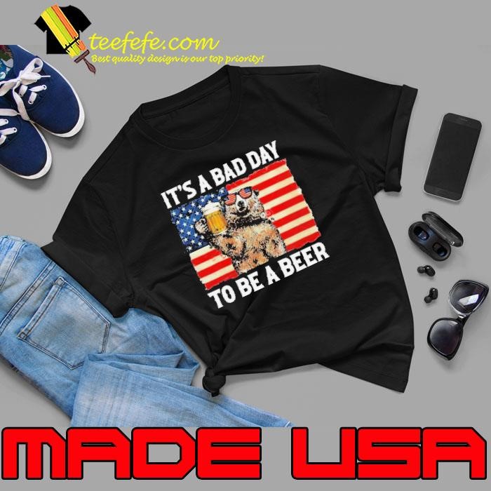 It’s A Bad Day To Be A Beer US Flag Bear Drinking Shirt