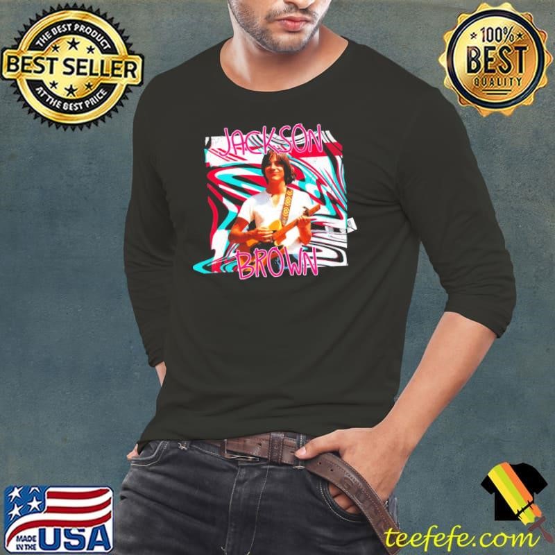 Jackson Browne American rock musician singer songwriter and political activist Long Sleeve Tee