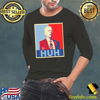 Joe Biden Huh Poster Shirt