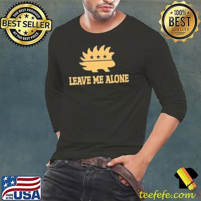 Libertarian Porcupine Leave Me Alone Shirt