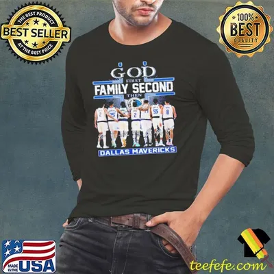 Nice God First Family Second Then Dallas Mavericks Shirt