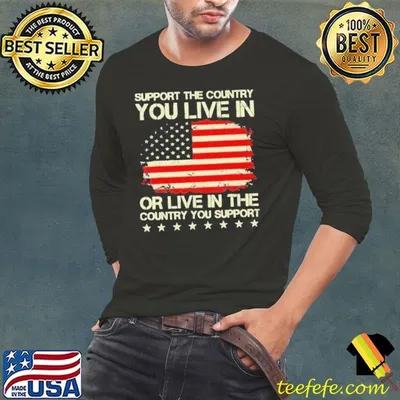 Official Support The Country You Live In Or Live In The Country You Support 2024 Shirt