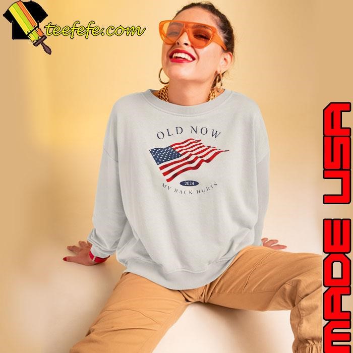 Old now my back hurts 2024 Sweatshirt