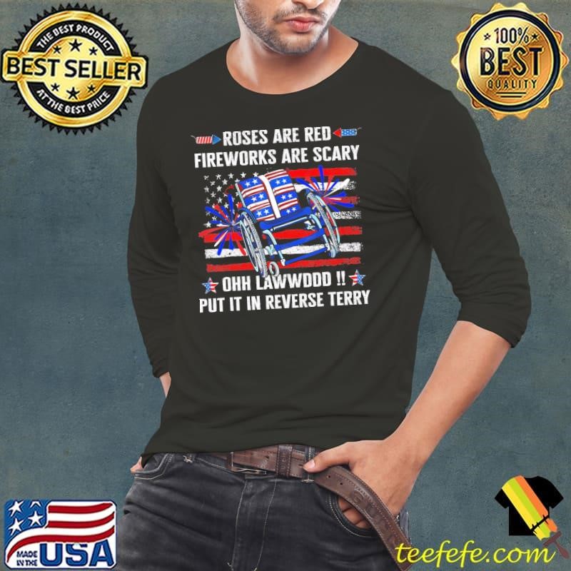 Roses Are Red Fireworks Are Scary Back Up Terry Put It In Reverse Flag 4Th Of July T-Shirt