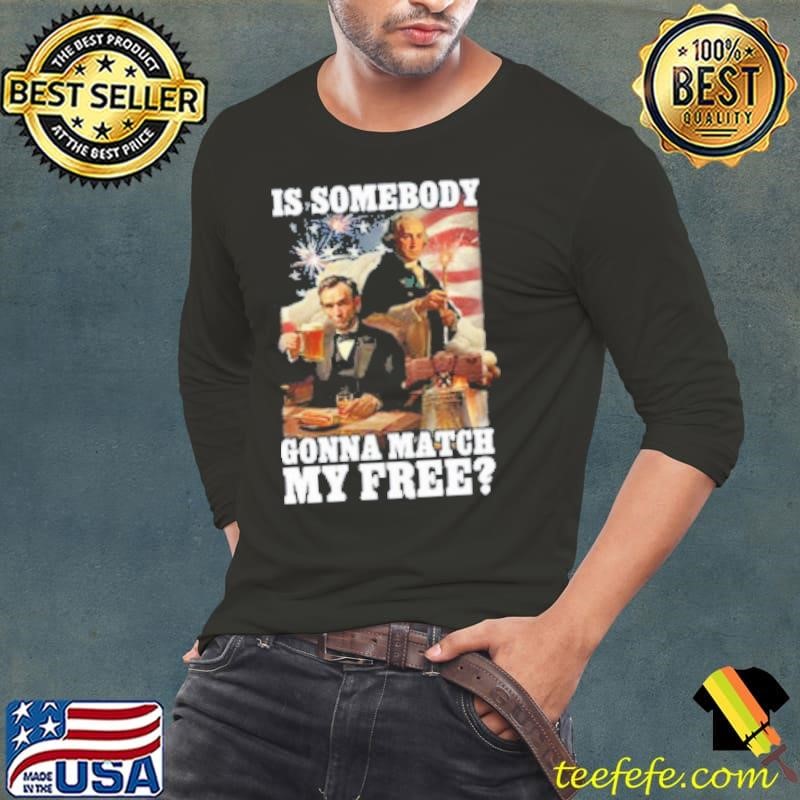 Shithead Steve Is Somebody Gonna Match My Free Shirt