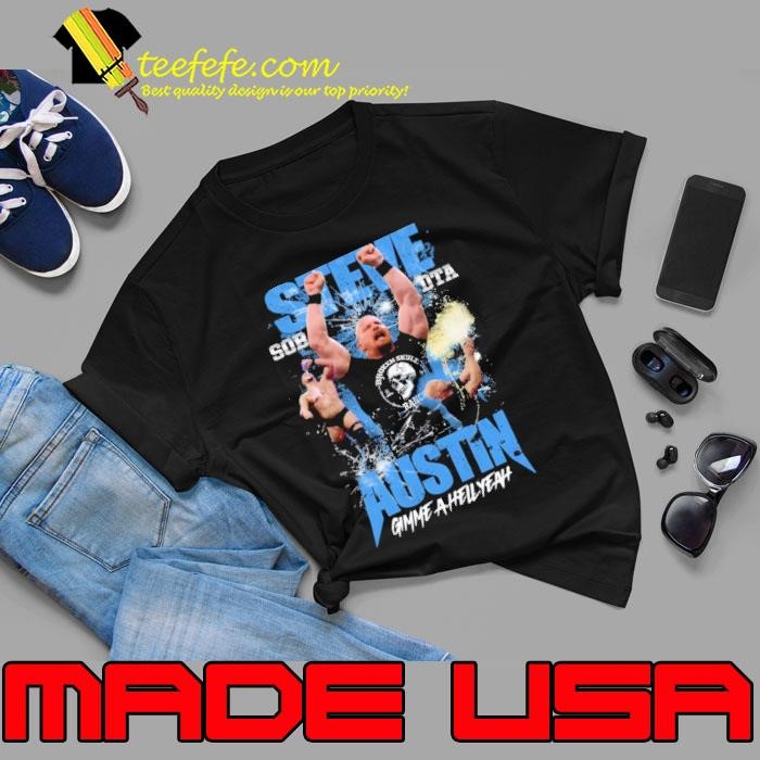 Steve Austin Gimme A Hell Yeah American retired professional wrestler Shirt