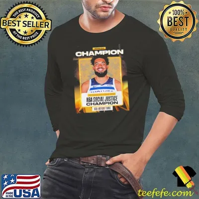 The 2023-24 NBA Social Justice Champion Is Karl-Anthony Towns Shirt