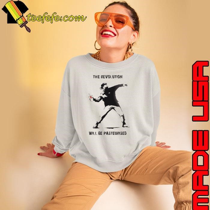 The Revolution Will Be Pasteurised Sweatshirt