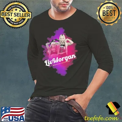 The wrestling superstars liv morgan American professional wrestler and actress Shirt