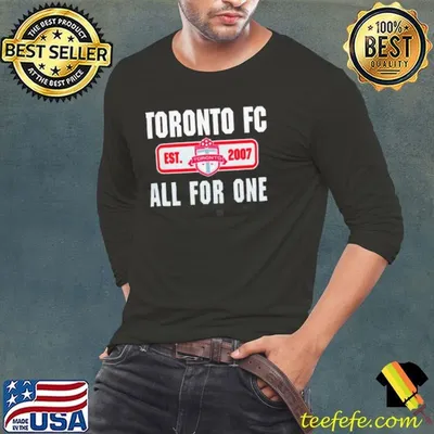 Toronto FC all for one est 2007 shirt
