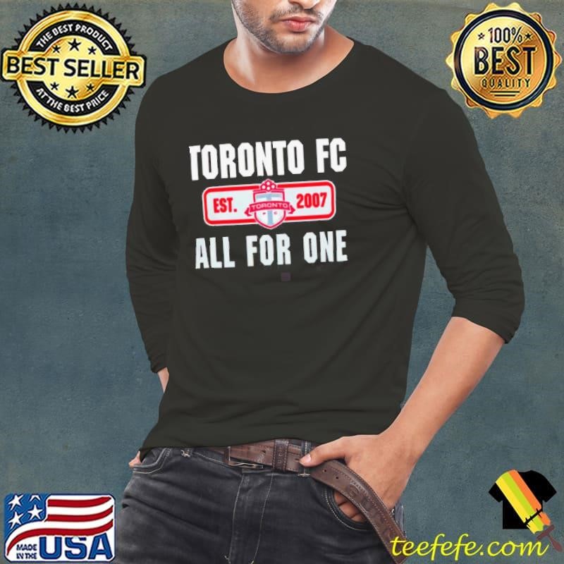 Toronto FC all for one est 2007 shirt