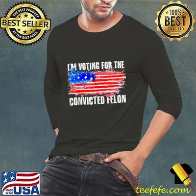 US Flag Distressed I'm Voting For Convicted Felon T-Shirt