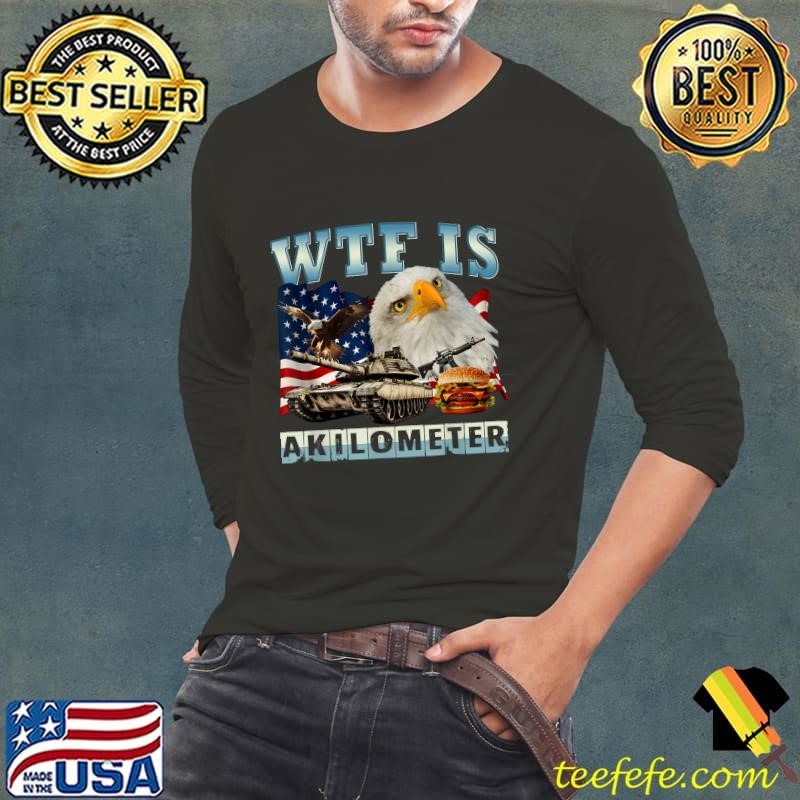 WTF Is A Kilometer Eagle Badge American Signature Burger T-Shirt
