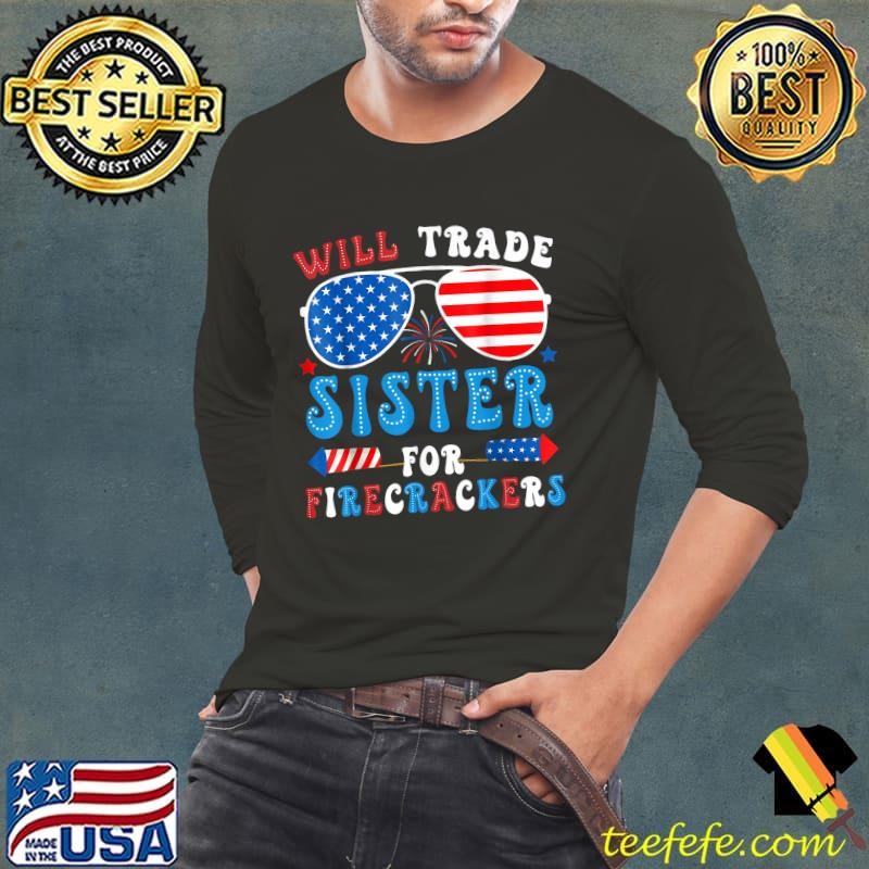 Will Trade Sister For Firecrackers Sunglasses American Flag 4th Of July T-Shirt