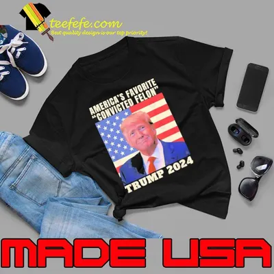America's favorite convicted felon trump 2024 american flag shirt
