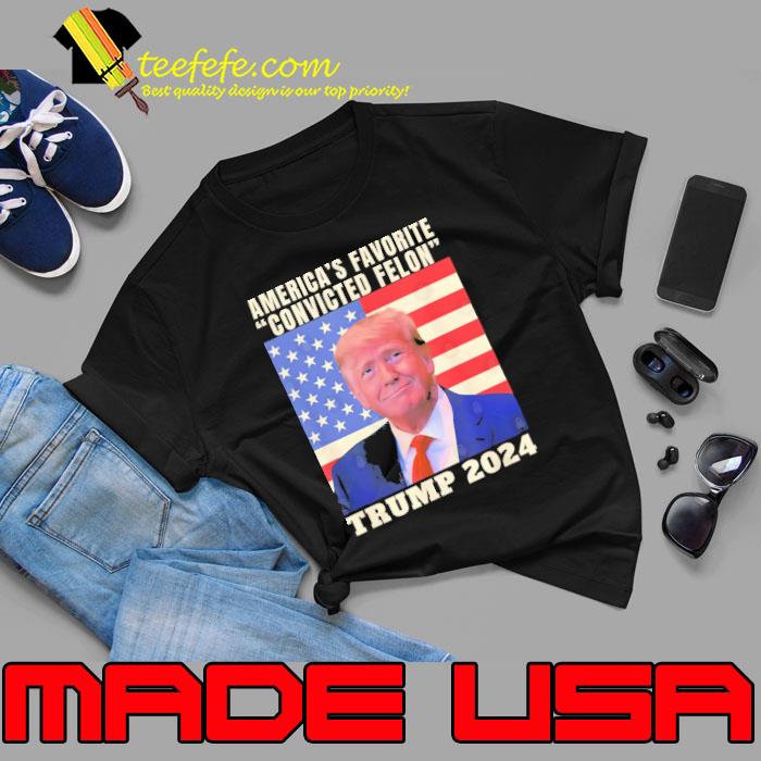 America's favorite convicted felon trump 2024 american flag shirt