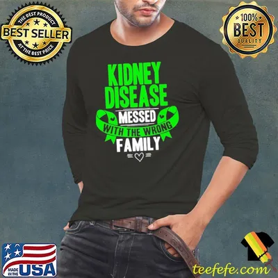 Chronic Kidney Disease Ckd Awareness With The Wrong Family shirt