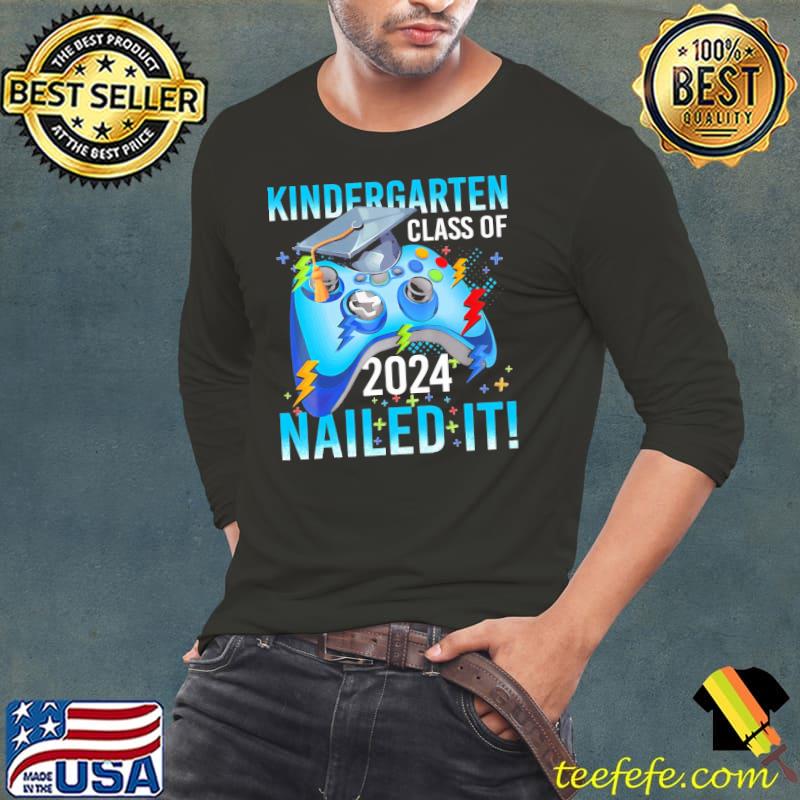 Graduation Kindergarten Class Of 2024 Video Game Nailed It s Long Sleeve Tee Graduation Kindergarten Class Of 2024 Video Game Nailed It s Long Sleeve Tee