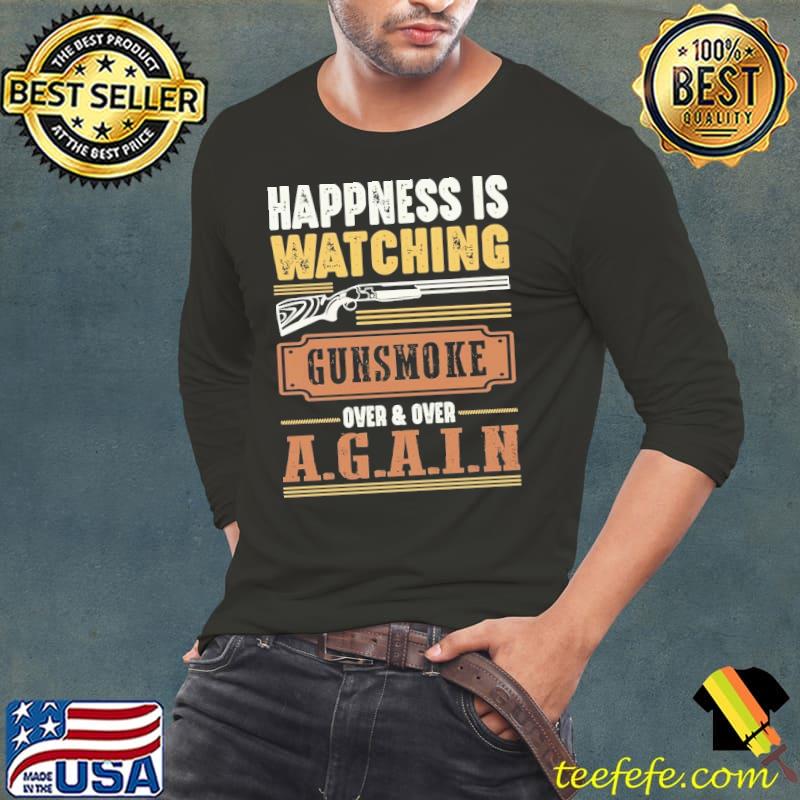 Happiness Is Watching Gunsmoke Over And Again s Long Sleeve Tee Happiness Is Watching Gunsmoke Over And Again s Long Sleeve Tee