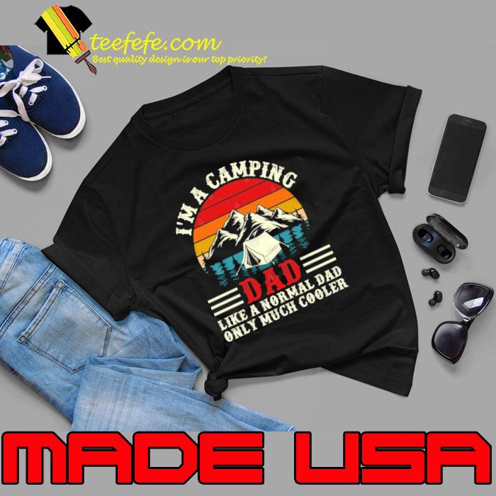 I'm a Camping Dad Like a Normal Dad Only Much Cooler vintage mountain shirt