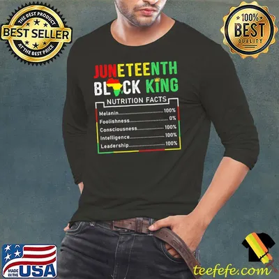 Juneteenth Black King Nutritional Melanin Foolishness Consciousness shirt