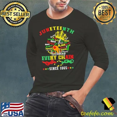 Juneteenth Black Women Breaking Every Chain Since 1865 shirt