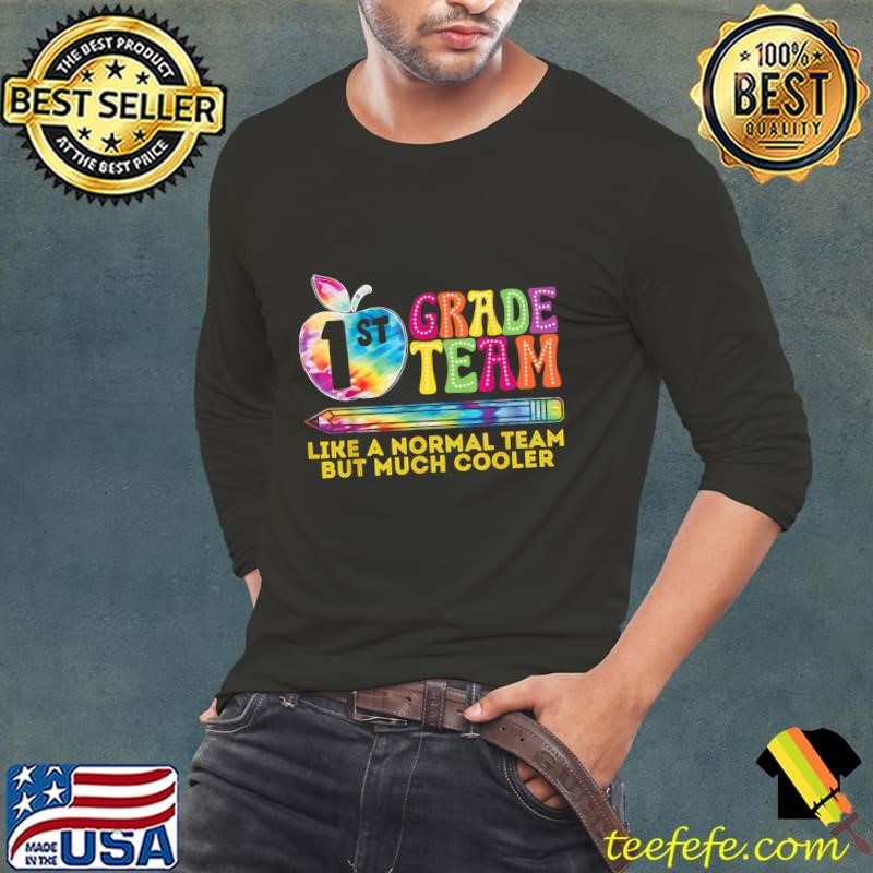 1st First Grade Team Like A Normal Team But Much Cooler Apple Tye Die T-Shirt