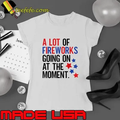 4Th Of July A Lot of Fireworks Going on at the Moment Stars T-Shirt