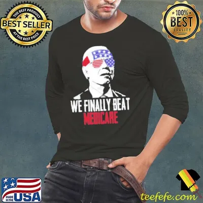 4th Of July We Finally Beat Medicare Shirt