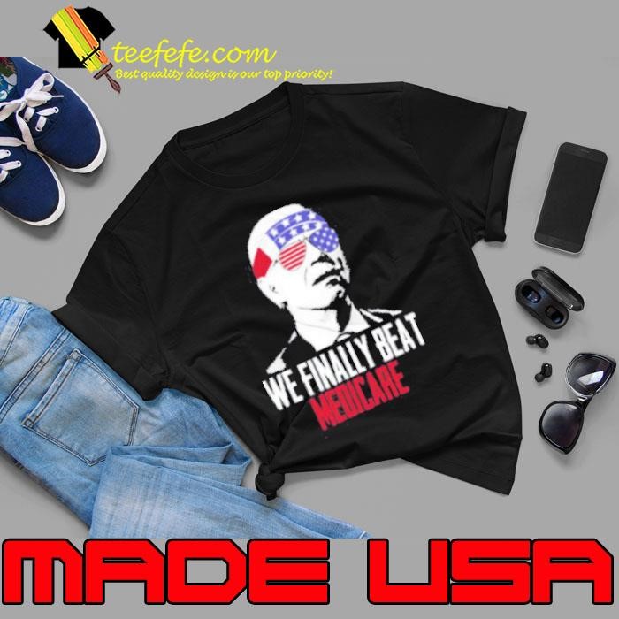4th Of July We Finally Beat Medicare Unisex