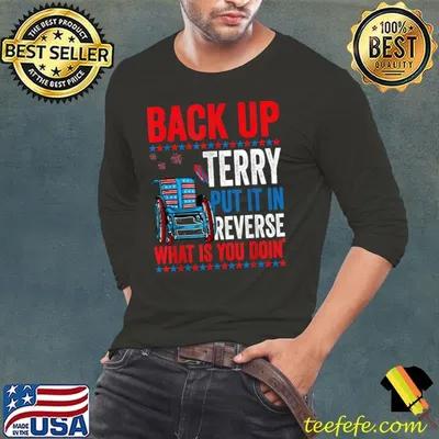 Back Up Terry Put It In Reverse Firework 4th Of July Stars Election 2024 T-Shirt