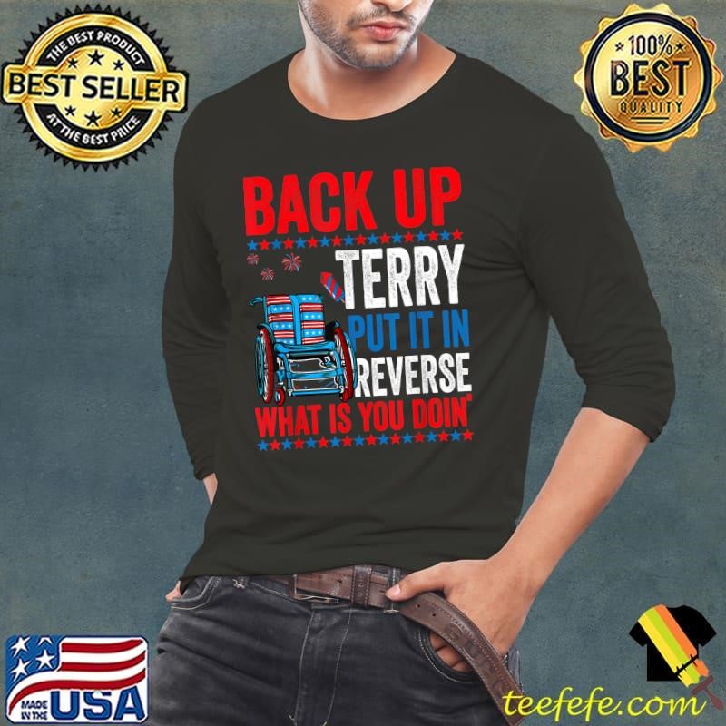 Back Up Terry Put It In Reverse Firework 4th Of July Stars Election 2024 T-Shirt
