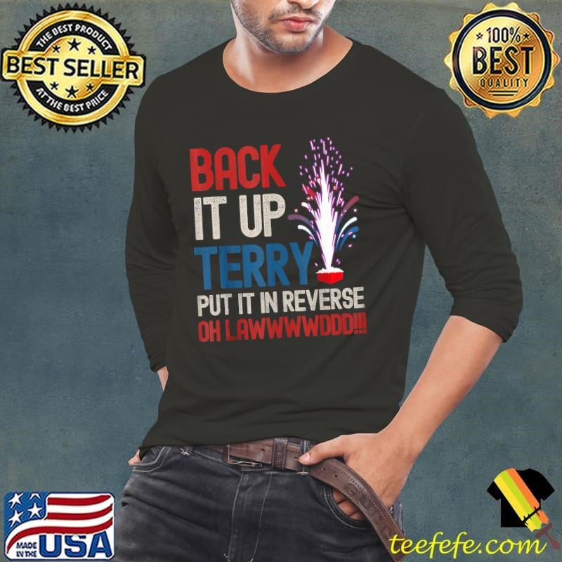 Back it up Terry 4th of July Back it up Terry Fireworks T-Shirt