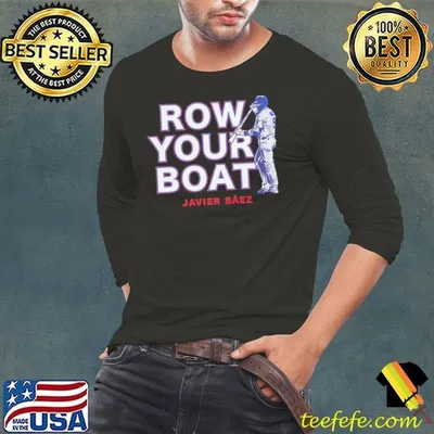 Best Javier Baez Row Your Boat Puerto Rican professional baseball shortstop T-Shirt