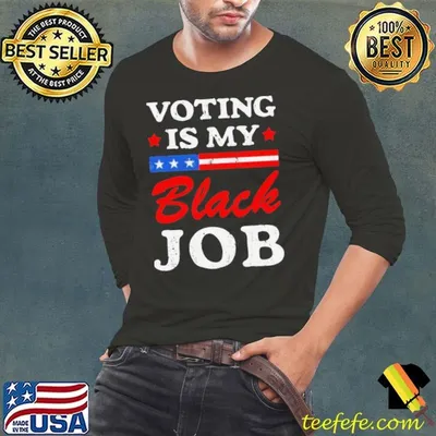 Black Vote – Voting Is My Black Job shirt