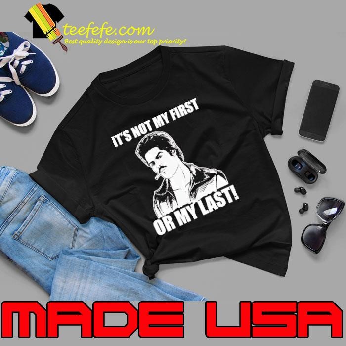 Bob Morales It’s Not My First Or My Last Unisex