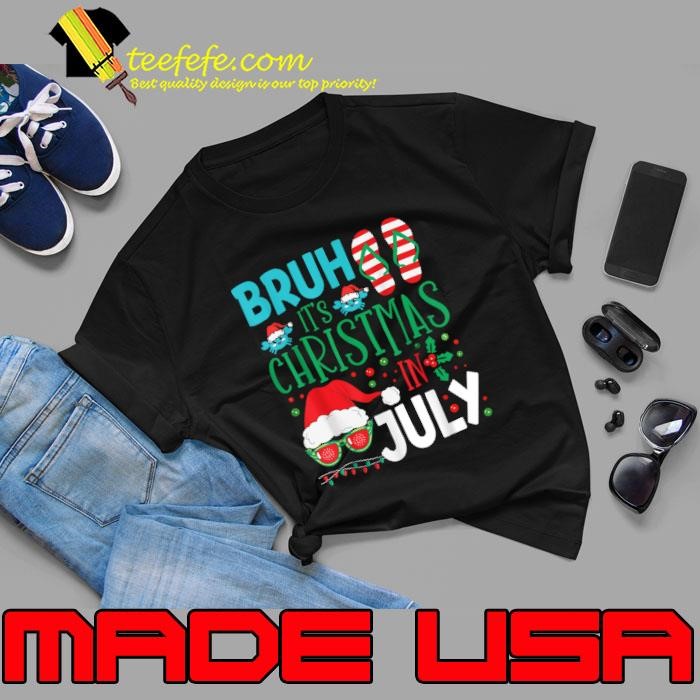 Bruh It's Christmas in July Summer Santa Unisex Bruh It's Christmas in July Summer Santa Unisex