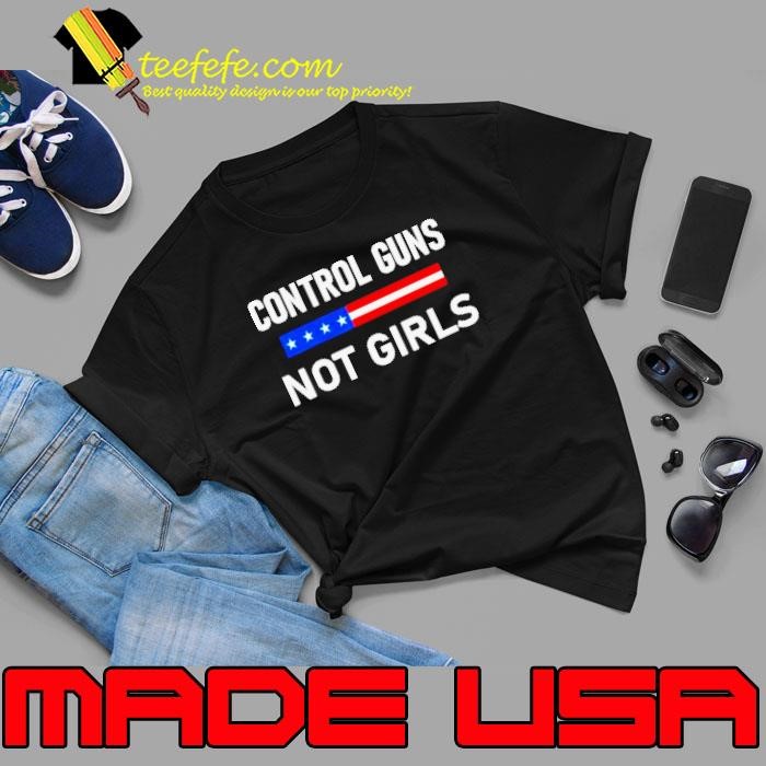 Control Guns Not Girl Unisex Control Guns Not Girl Unisex