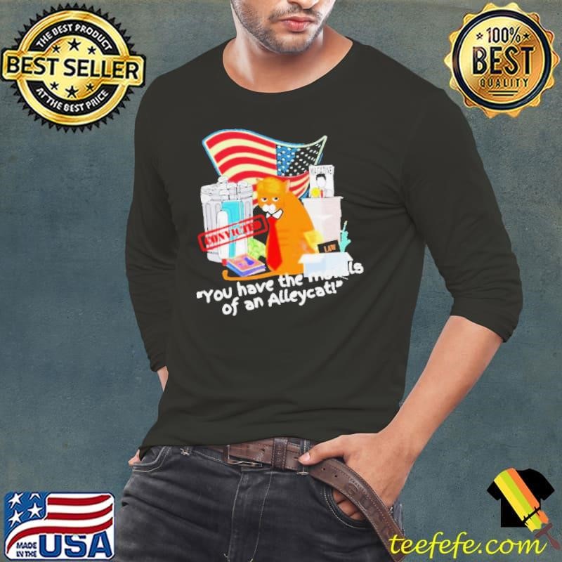 Convicted You ahve The Morals Of An Alley Cat Shirt