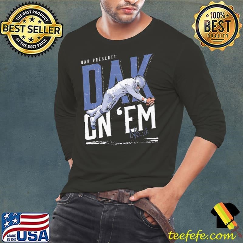 Dak prescott dak on 'em American football quarterback Dallas Cowboys T-Shirt