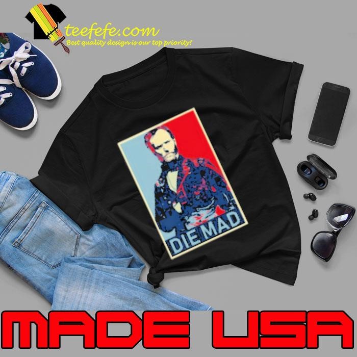 Die Mad William Tecumseh Sherman Unisex Die Mad William Tecumseh Sherman Unisex