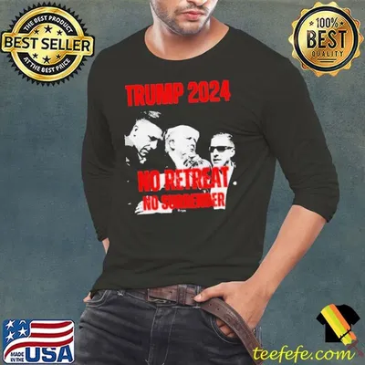 Donald Trump 2024 No Re Retreat No Surrender Shirt