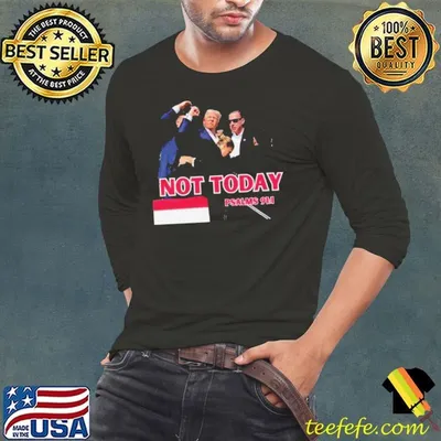 Donald Trump Shot Not Today 91 1 shirt