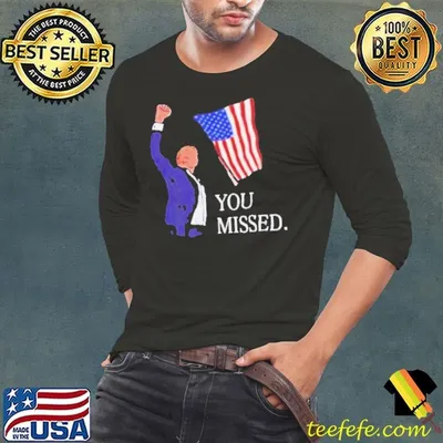 Donald Trump You Missed Vintage  Shirt