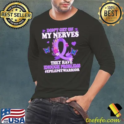 Don't Get On My Nerves They Have Epilepsy Warrior Epilepsy Awareness T-Shirt