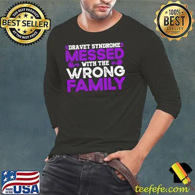 Dravet Syndrome Messed With The Wrong Family T-Shirt
