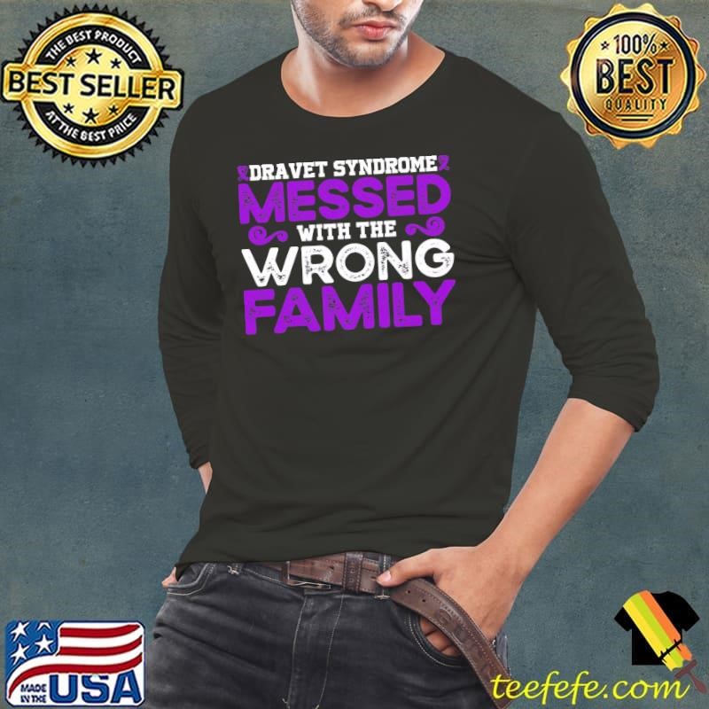 Dravet Syndrome Messed With The Wrong Family Long Sleeve Tee