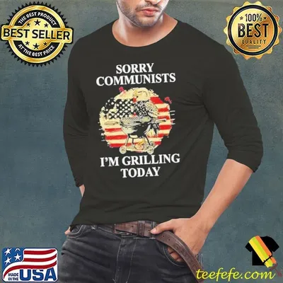Eagle Sorry Communists I’m Grilling Today shirt