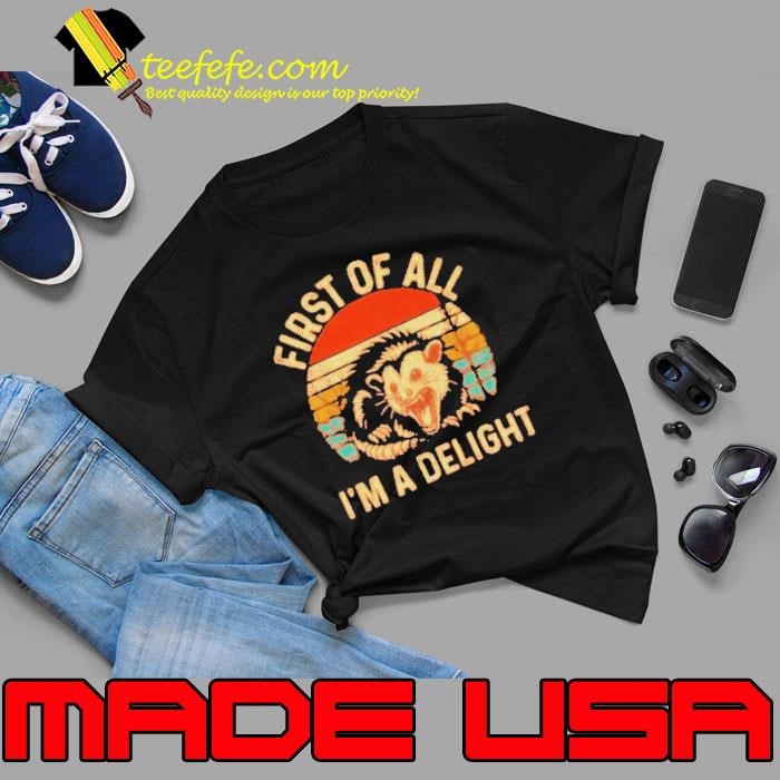 First Of All I’m A Delight Vintage shirt
